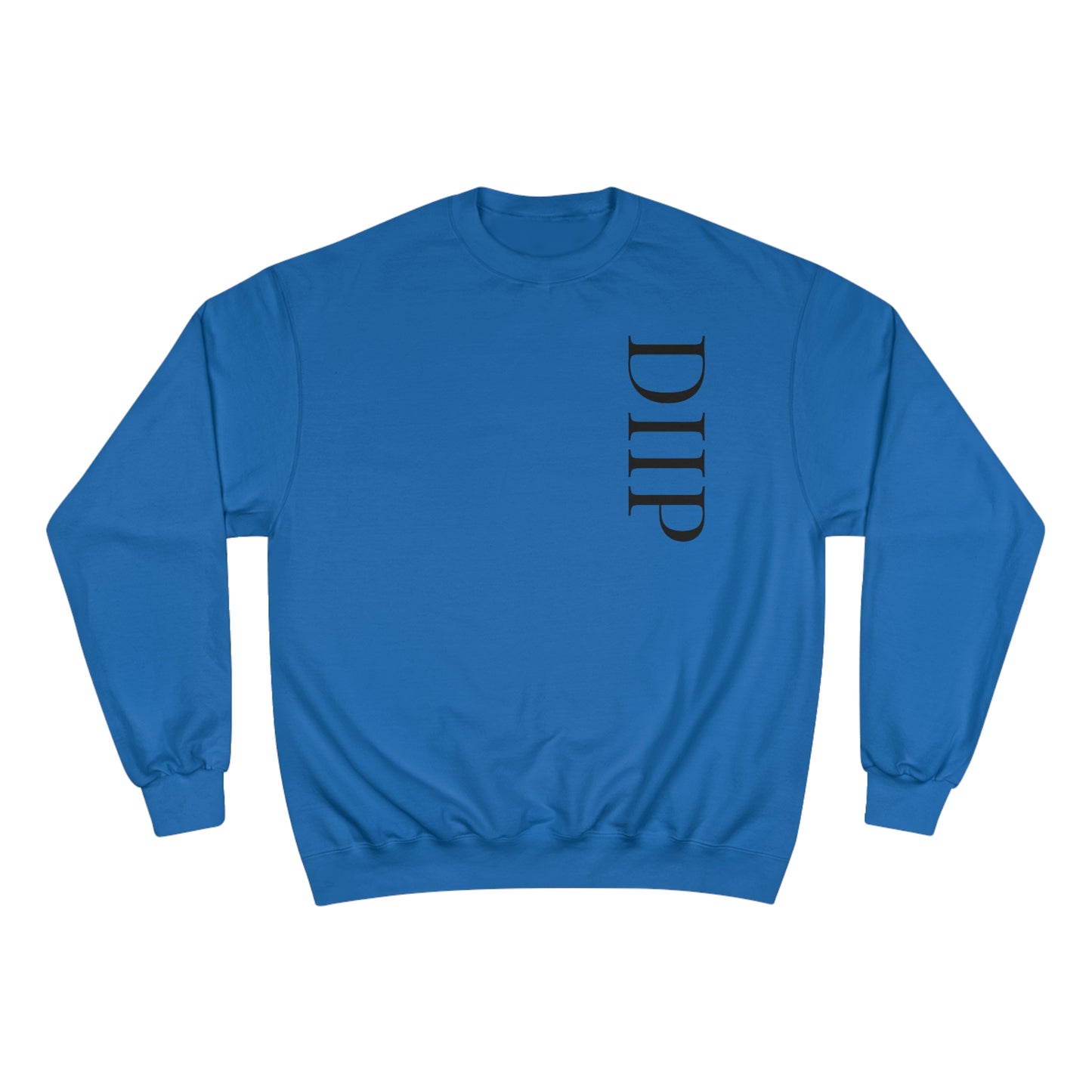 DIIP Champion Sweatshirt