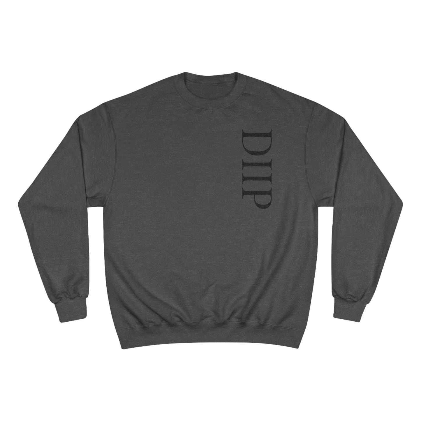 DIIP Champion Sweatshirt